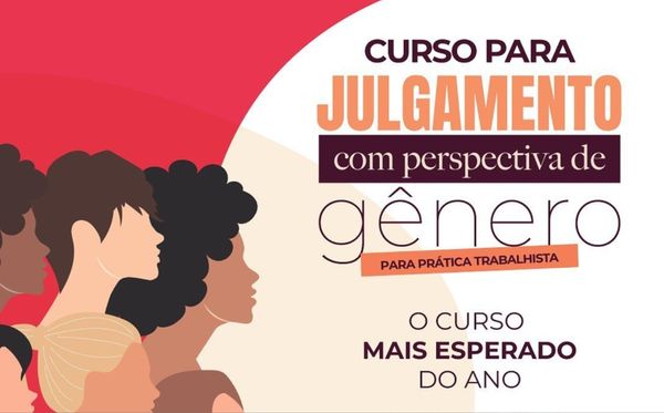 Curso tem como base o Protocolo para Julgar com Perspectiva de Gênero, que se tornou lei neste ano
