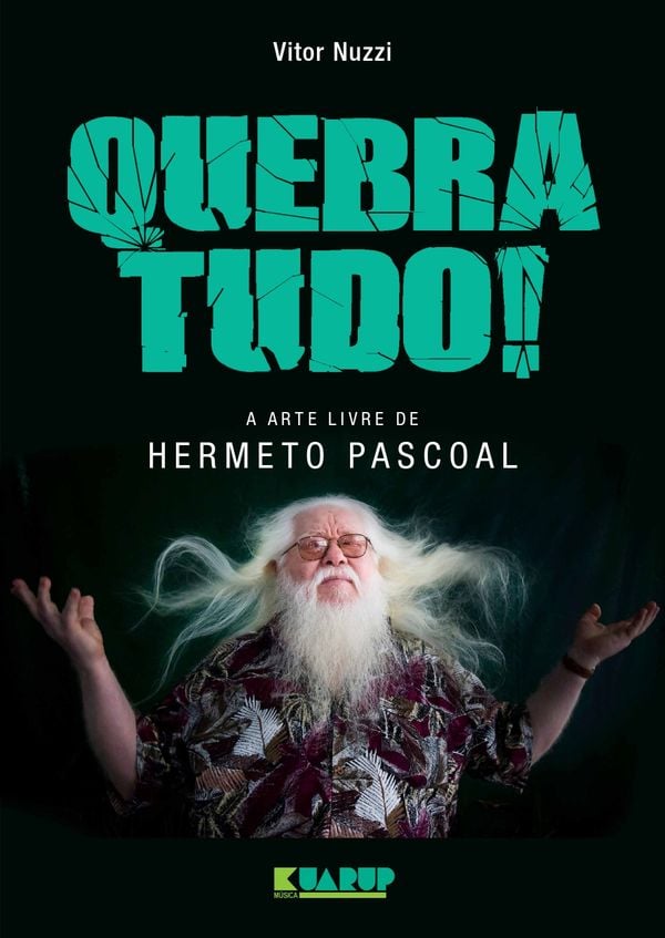 Quebra Tudo! é primeira biografia de Hermeto Pascoal