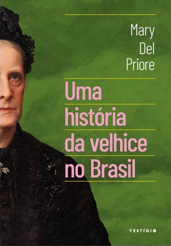 Uma História da Velhice no Brasil é da editora Vestígio