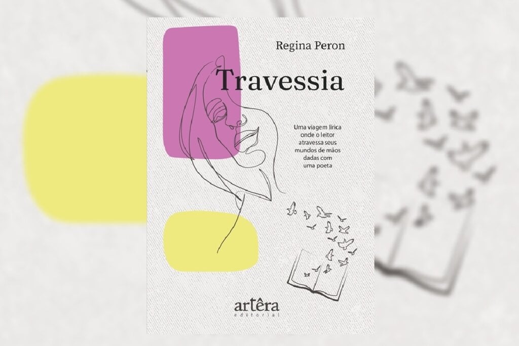 No livro “Travessia”, Regina Peron convida o leitor a atravessar paisagens líricas de poesia e introspecção (Imagem: Reprodução digital | Artêra Editorial)