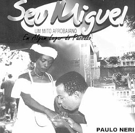 "Seu Miguel, um mito afro-baiano" (2005), de Paulo Neri por Reprodução