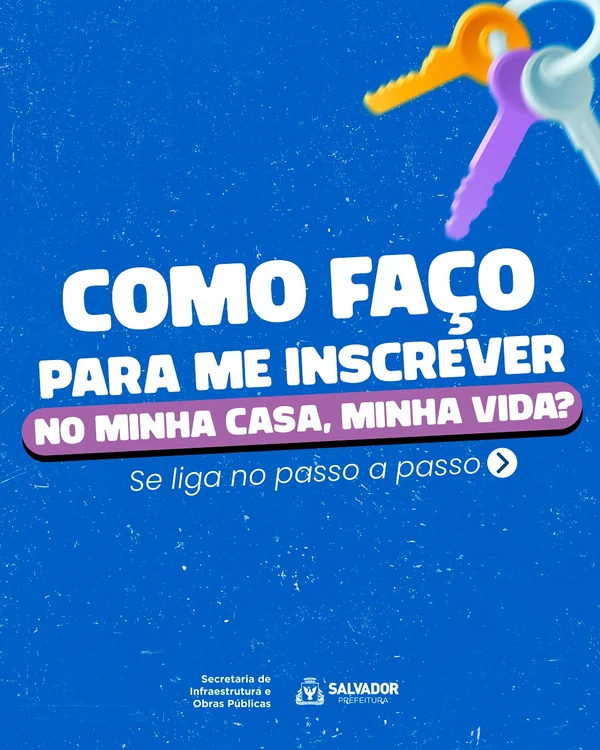 Veja o passo a passo de como se inscrever no programa 'Minha Casa, Minha Vida' por Reprodução/Seinfra Salvador