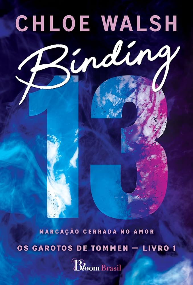 Binding 13, de Chloe Walsh (Bloom Brasil).  Johnny Kavanagh é uma força da natureza no rúgbi. Preparado para o estrelato, ele está em disparada, e nada vai entrar em seu caminho. Nem mesmo a aluna nova na Tommen. A vida nunca foi fácil para Shannon Lynch. Vítima de bullying e agressão, ela chega no colégio no meio do ano letivo rezando por um novo começo. por Divulgação