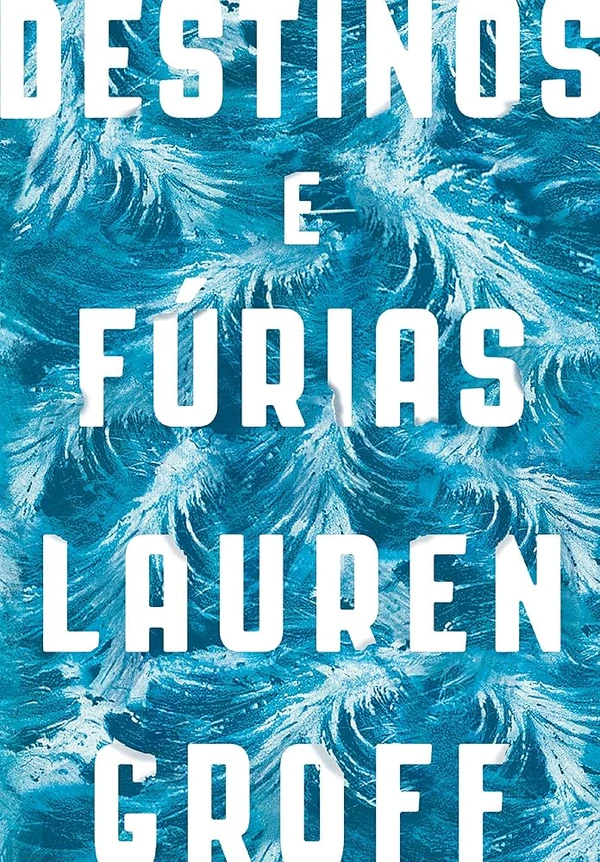 Destinos e Fúrias - Lauren Groff por Reprodução / Amazon