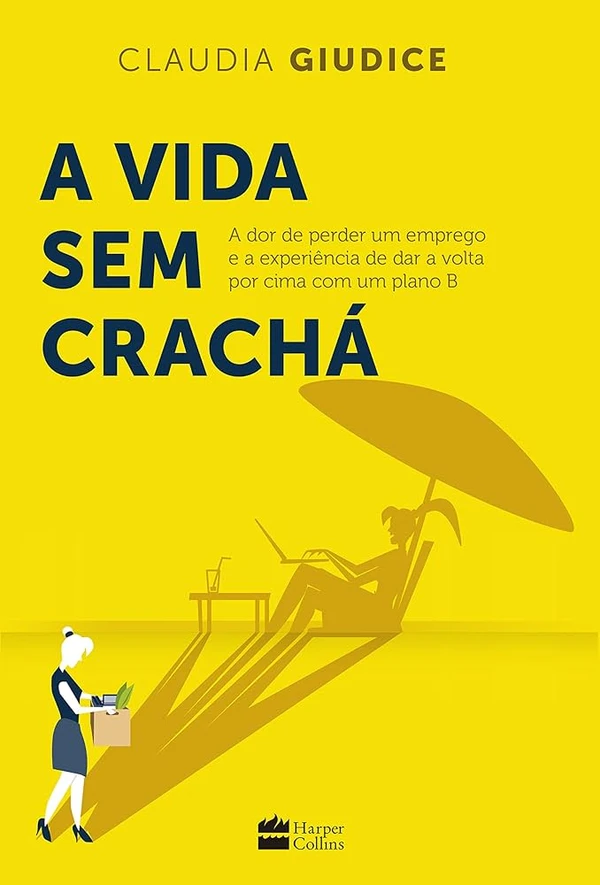 A vida sem Crachá, de Cláudia Giudice por Reprodução