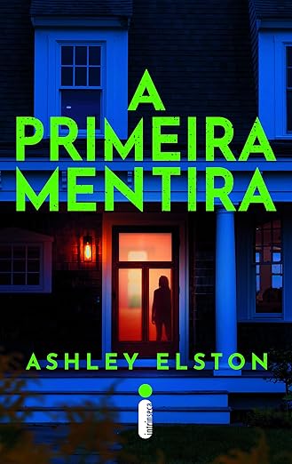 A primeira mentira, de Ashley Elston por Divulgação