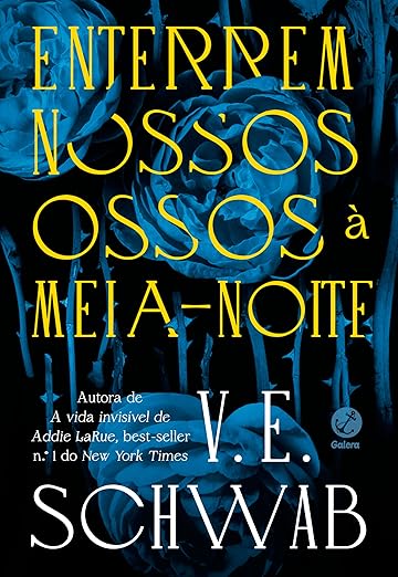 Enterrem nossos ossos à meia-noite, de V. E. Schwab por Divulgação