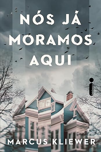 Nós já moramos aqui, de Marcus Kliewer. Neste thriller perturbador e repleto de mensagens ocultas, um casal recebe uma visita inconveniente que pode terminar em pesadelo. por Divulgação