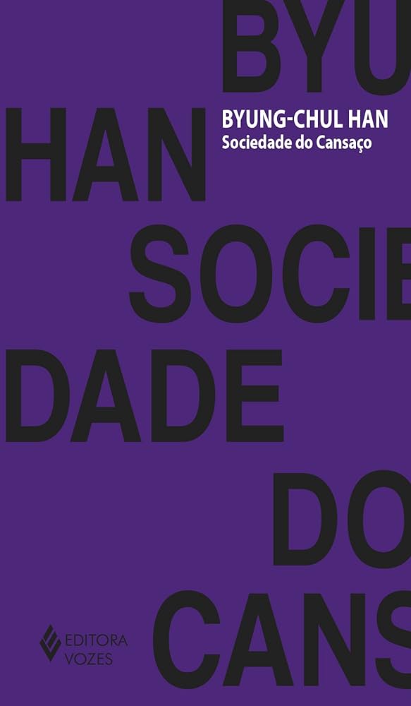 A Sociedade do Cansaço – Byung-Chul Han: Crítica contemporânea - Aquário AMA teoria crítica. por Divulgação