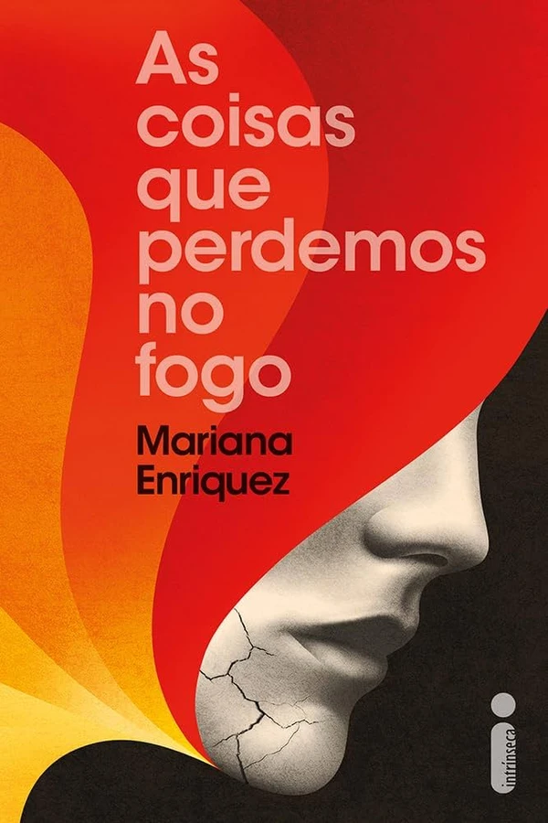 As Coisas que Perdemos no Fogo – Mariana Enriquez: Drama realista, denso e maduro - entrega profundidade emocional com os pés no chão, perfeito para Capricórnio. por Divulgação