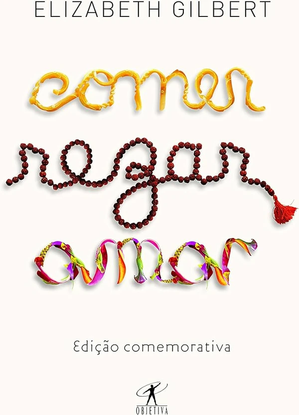 Comer, Rezar, Amar – Elizabeth Gilbert: Viagem + autodescoberta - Sagitário total. por Divulgação