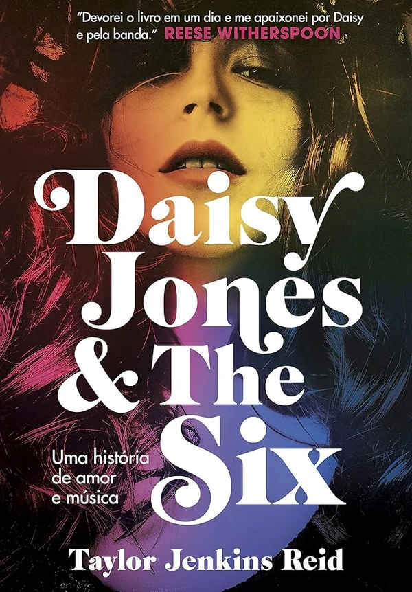 Daisy Jones & The Six – Taylor Jenkins Reid: Paixão, queda, obsessão - temas que falam com o signo. por Divulgação