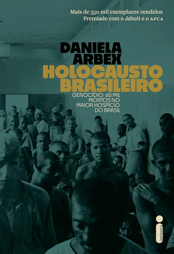 Holocausto Brasileiro – Daniela Arbex: Impactante e corajoso - combina com sua energia de denúncia. por Divulgação