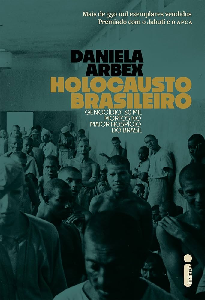 Holocausto Brasileiro – Daniela Arbex: Impactante e corajoso - combina com sua energia de denúncia. por Divulgação