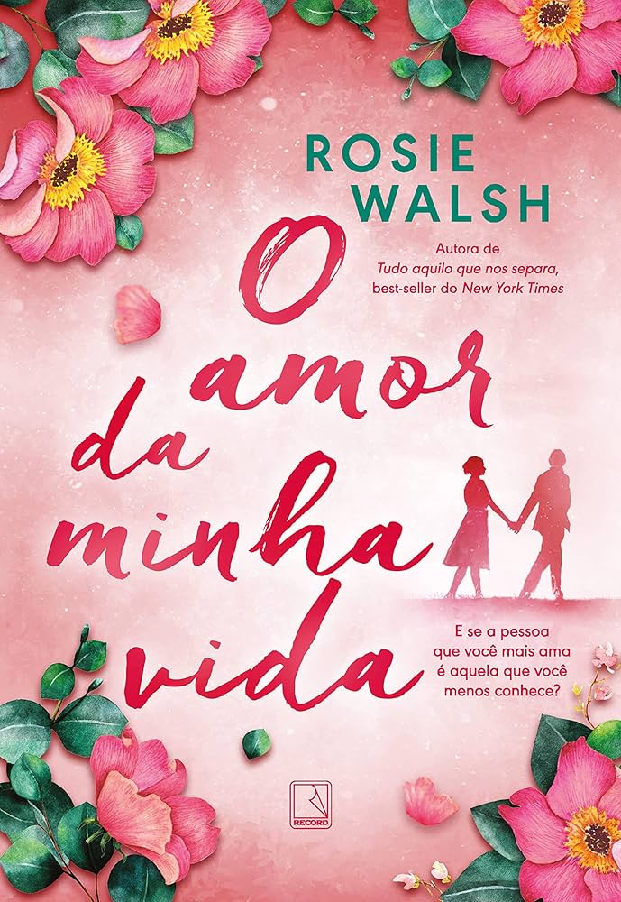 O Amor da Minha Vida – Rosie Walsh: Drama + mistério + romance - Libra ama dualidades. por Divulgação