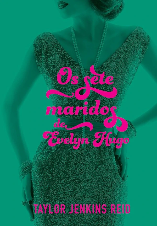 Sete Maridos de Evelyn Hugo – Taylor Jenkins Reid: Drama elegante, glamouroso, cheio de camadas - a estética de Touro. por Divulgação