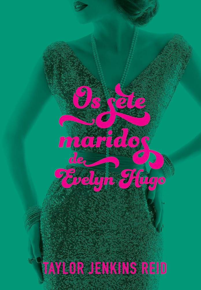 Sete Maridos de Evelyn Hugo – Taylor Jenkins Reid: Drama elegante, glamouroso, cheio de camadas - a estética de Touro. por Divulgação