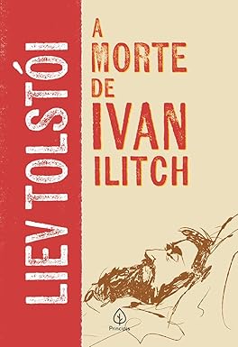 A morte de Ivan Ilitch, de Liev Tolstói (Principis), 96 páginas: Ivan Ilitch acreditava ser um homem especial, não pensando no fim que todos terão igualmente um dia. por Divulgação