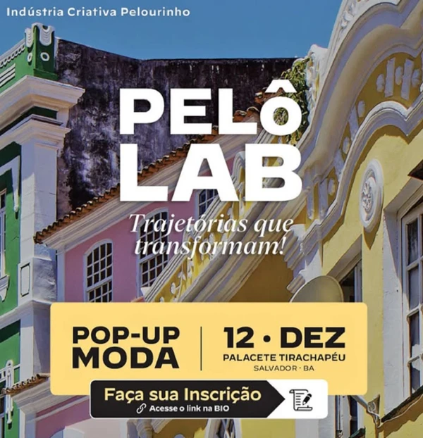 Pelourinho recebe PelôLab com programação gratuita sobre moda, identidade e empreendedorismo