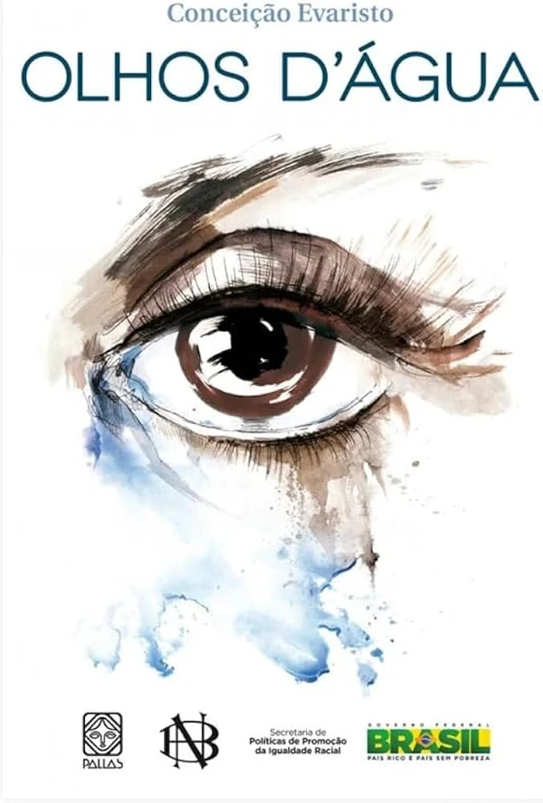 Olhos D'Água, de Conceição Evaristo (Pallas, 116 páginas). Conceição Evaristo ajusta o foco de seu interesse na população afro-brasileira abordando, sem meias palavras, a pobreza e a violência urbana que a acometem. por Divulgação