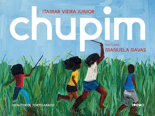 Chupim, de Itamar Vieira Júnior (Baião). Idade sugerida: 5 a 10 anos. Antes de o galo anunciar o início de um novo dia, o pai chama para o despertar: "Menino, menino". Aquela era a primeira vez que Julim ia para os campos de arroz. por Reprodução