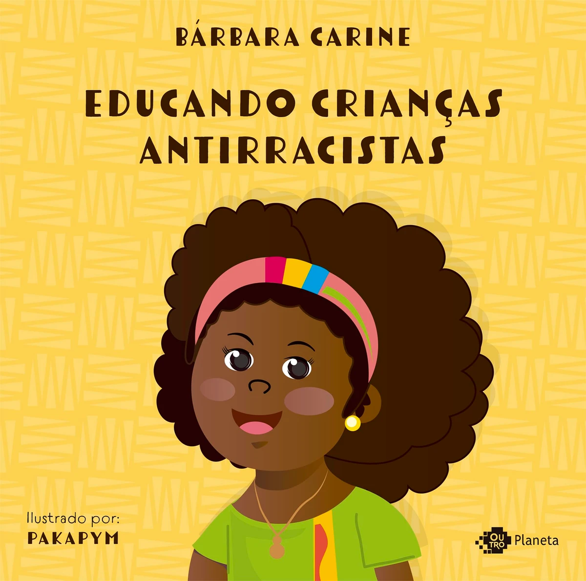 Educando crianças antirracistas, de Bárbara Carine (Planeta). Idade sugerida: 5 a 10 anos. Kieza, uma das porta-vozes da Escola dos Sonhos, convida os novos colegas a conhecer esse lugar em que o afeto, o cuidado e o respeito são prioridades, sem limitar ou invalidar ninguém. por Reprodução
