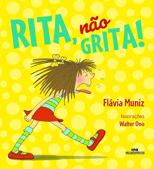 Rita, não grita!, de Flávia Muniz (Melhoramentos). Idade sugerida: 3 a 7 anos. Rita Magrela era gritadeira. Tudo era motivo para reclamações e berros. Os amigos se cansaram e ninguém mais convidava Rita para brincar.  por Reprodução