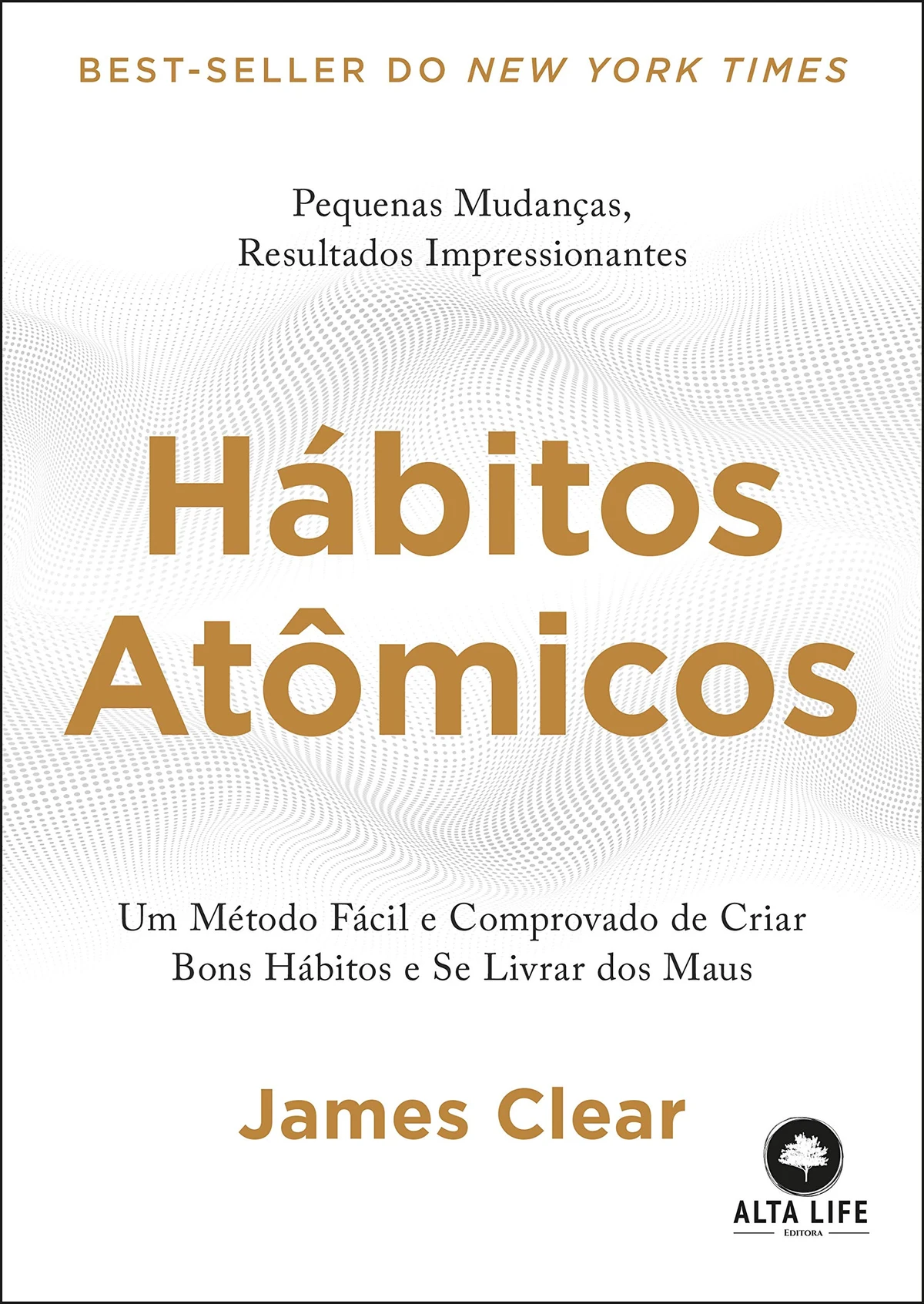 9º) Hábitos Atômicos: um Método Fácil e Comprovado de Criar Bons Hábitos e se Livrar dos Maus, de James Clear (Alta Novel). Os leitores serão inspirados e entretidos por histórias de medalhistas de ouro em Olimpíadas, artistas premiados, líderes de negócios, médicos que salvam vidas e astros da comédia que usaram a ciência dos pequenos hábitos para dominar seu ofício e se lançar ao topo de suas áreas de atuação. por Reprodução