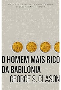 10º) O homem mais rico da Babilônia, de George S. Clason (Harper Business). Um clássico sobre como multiplicar riqueza e solucionar problemas financeiros. por Reprodução