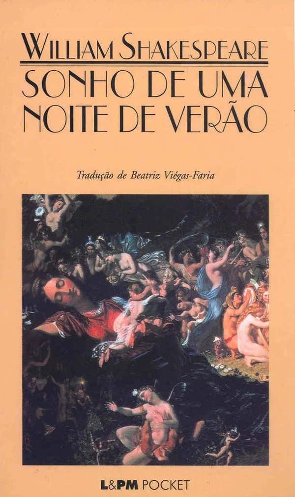 Sonho de uma noite de verão, de William Shakespeare (L&PM). Numa noite de verão, num bosque, quatro jovens enamorados encontram-se e desencontram-se: Lisandro ama Hérmia que ama Lisandro e é amada por Demétrio, que é amado por Helena; depois, Demétrio ama Helena, que ama Demétrio e é amada por Lisandro, que é amado por Hérmia.  por Reprodução
