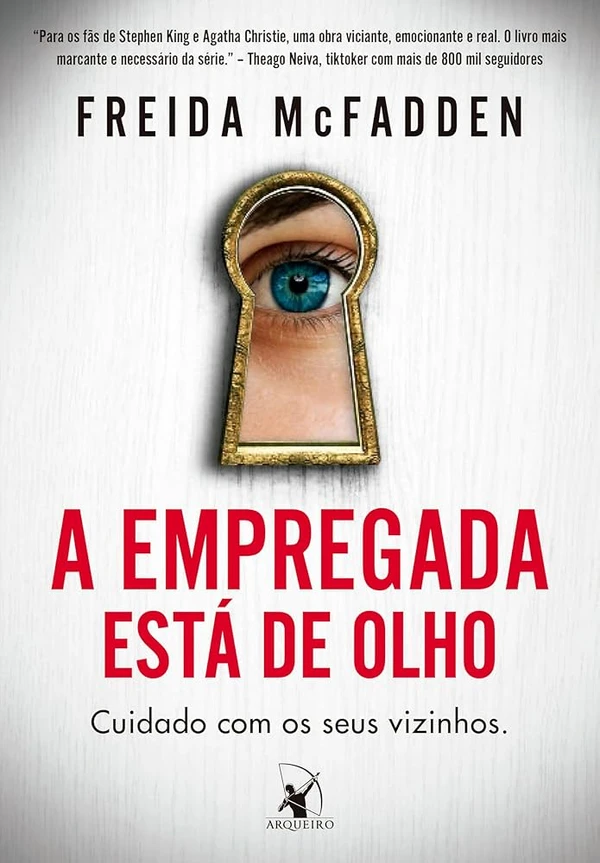 A empregada está de olho, de Freida McFadden (Arqueiro). O terceiro livro da série iniciada com A empregada. Cuidado com os seus vizinhos. Millie acreditava que havia deixado seus segredos mais sombrios para trás... por Reprodução