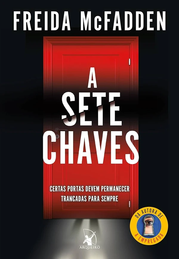 A sete chaves, de Freida McFadden (Arqueiro). Um dia, Nora fica sabendo que uma de suas pacientes foi assassinada. E o mais chocante: do mesmo modo único e terrível que o pai dela usava com suas vítimas. Alguém sabe quem Nora é e quer que ela pague por esse crime. por Reprodução