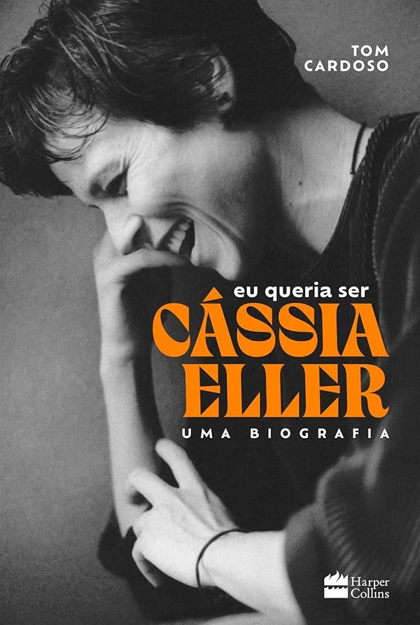 Biografia/memórias: Eu queria ser Cássia Eller, de Tom Cardoso (HarperCollins). O jornalista Tom Cardoso traça a trajetória de Cássia, desde a infância no Rio e em Belo Horizonte até o estrelato nacional.  por Reprodução