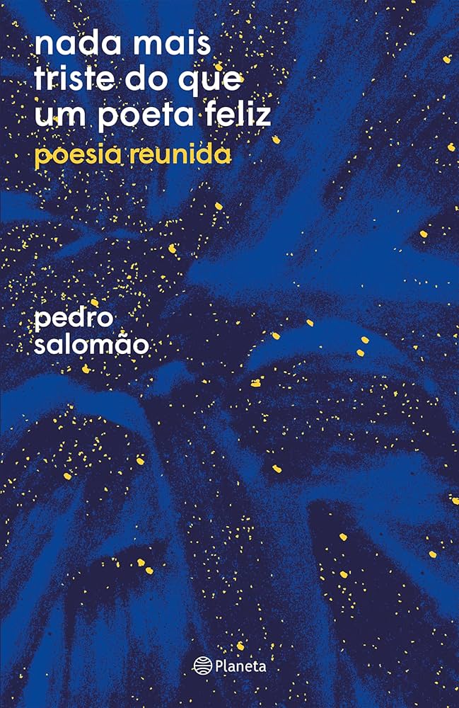 Nada mais triste do que um poeta feliz: poesia reunida, de Pedro Salomão (Planeta). Anos depois da publicação de sua bem-sucedida trilogia poética, o autor apresenta em Nada mais triste do que um poeta feliz uma coletânea de alguns de seus poemas favoritos advindos dessas obras, além de poemas inéditos, especialmente desenvolvidos para esta edição comemorativa. Será lançado em 19 de janeiro. por Reprodução