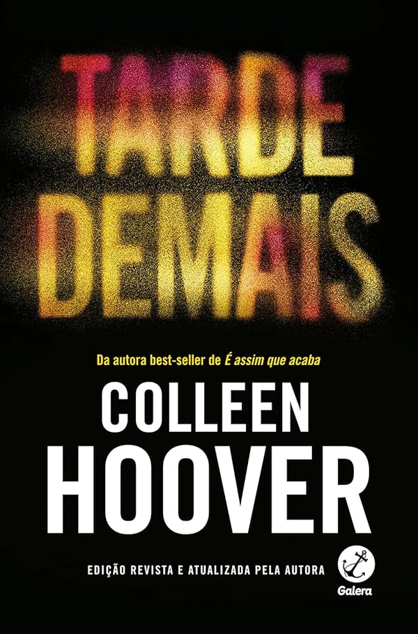 Tarde demais, de Colleen Hoover (Galera). Presa em um relacionamento com Asa Jackson, um traficante imprevisível, Sloan fará o que for preciso para que ela e seu irmão continuem vivos. O que inclui precisar enfrentar situações que jamais sonhou precisar passar... Até que ela consiga encontrar uma maneira de sair dessa. por Reprodução