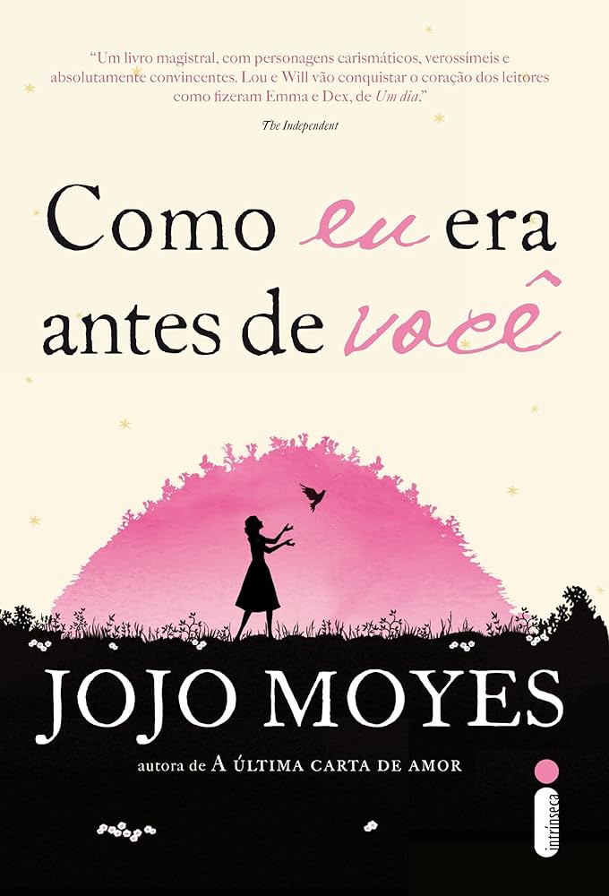 Como eu era antes de você, de Jojo Moyes (Intrínseca). Aos 26 anos, Louisa Clark não tem muitas ambições. Quando o café onde trabalha fecha as portas, Lou é obrigada a procurar outro emprego. Sem muitas qualificações, consegue trabalho como cuidadora de um tetraplégico. Will Traynor, de 35 anos, é inteligente, rico e mal-humorado. Preso a uma cadeira de rodas depois de um acidente de moto, o antes ativo e esportivo Will desconta toda a sua amargura em quem estiver por perto. O que Will não sabe é que Lou está prestes a trazer cor a sua vida. E nenhum dos dois desconfia de que irá mudar para sempre a história um do outro. por Reprodução