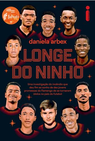 Longe do ninho, de Daniela Arbex (Intrínseca). Cinco anos após o incêndio no Ninho do Urubu que vitimou dez garotos e continua sem responsabilização, a premiada jornalista Daniela Arbex lança livro emocionante com informações inéditas sobre o que ocorreu naquela madrugada. por Reprodução