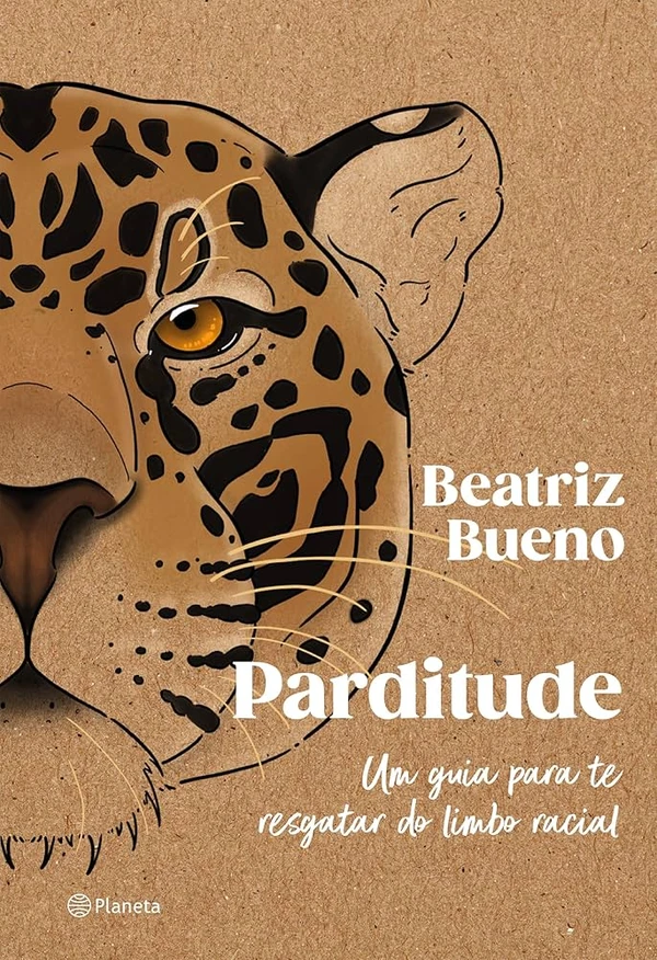 Parditude: um guia para te resgatar do limbo racial, de Beatriz Bueno (Planeta). Ser pardo no Brasil é habitar um limbo: não ser claro o suficiente para escapar do racismo, nem escuro o bastante para que esse racismo seja reconhecido e acolhido por uma comunidade negra. Em Parditude, Beatriz Bueno mergulha nessa experiência ambígua, revelando as dores, as contradições e a beleza de existir na encruzilhada racial brasileira. por Reprodução