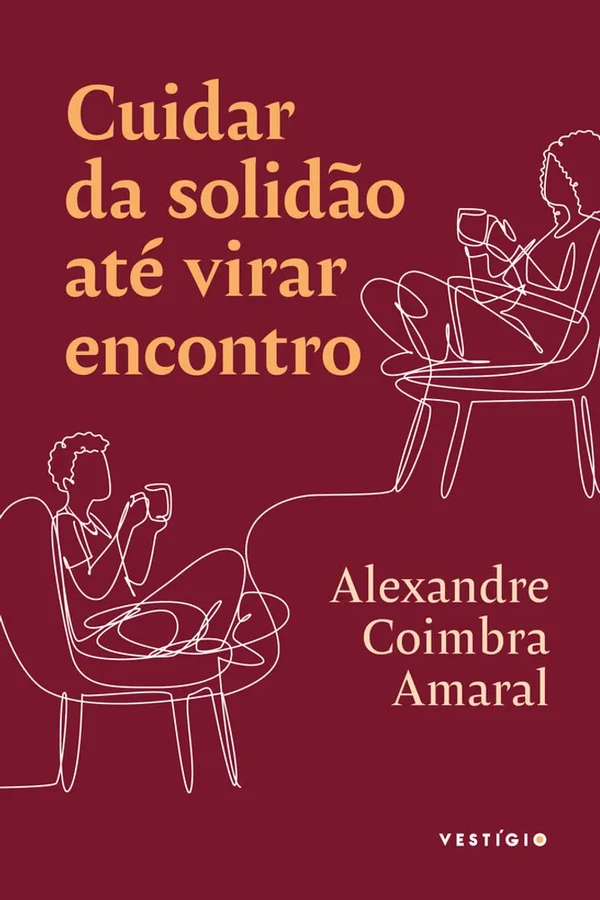 Cuidar da solidão até virar encontro, de Alexandre Coimbra Amaral (Vestígio) por Reprodução