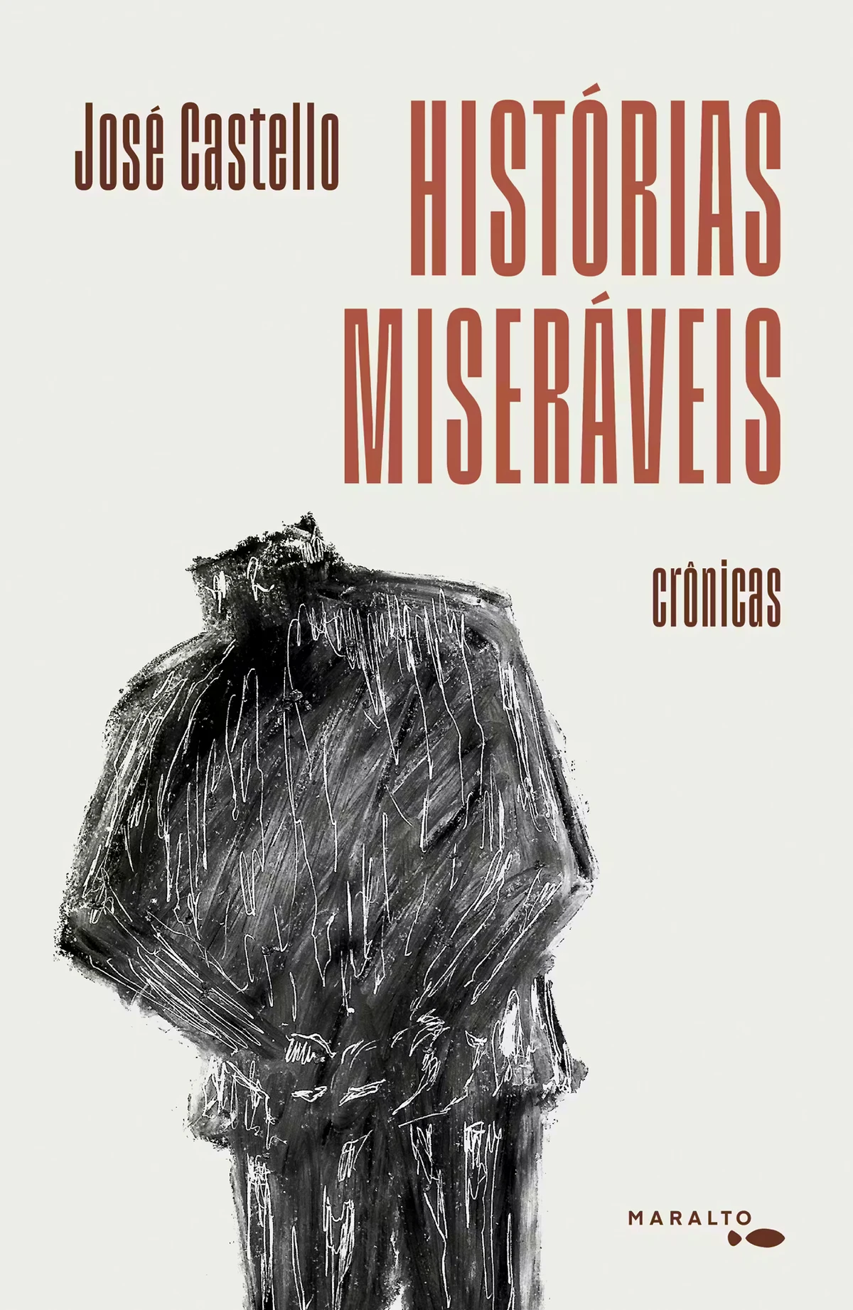Histórias miseráveis: crônicas, de José Castello (Maralto). Com seleção, organização e apresentação do jornalista e escritor Rogério Pereira, a obra reúne 35 textos publicados originalmente entre dezembro de 2016 e setembro de 2023, no jornal Rascunho e no Suplemento Pernambuco.Histórias miseráveis propõe um mergulho sensível e profundo nas contradições da vida urbana contemporânea, ampliando o olhar sobre o mundo e sobre as idiossincrasias que atravessam a trajetória humana em meio ao caos das grandes cidades. por Reprodução