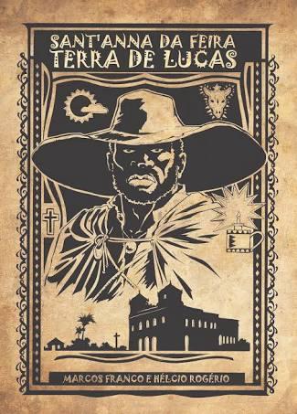 Sant'anna da Feira, Terra de Lucas, quadrinho premiado de Marcos Franco (roteiro) e Hélcio Rogério (arte). por Divulgação