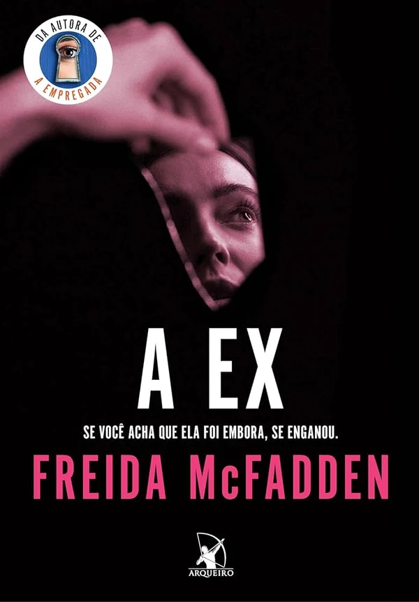 A ex, de Freida McFadden (Arqueiro). Um suspense psicológico que mostra como é difícil deixar certas coisas para trás. Principalmente quando nos fazem mal. A jovem Cassie Donovan, de 26 anos, ganha a vida administrando, junto com uma amiga, a livraria que herdou dos avós. Até que Joel Broder entra na loja. Existe apenas um porém: a ex-namorada perfeita dele, Francesca, uma mulher linda, brilhante e adorada por todos os amigos de Joel. Lançado no dia 5. por Reprodução