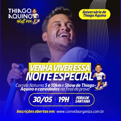 30 de maio - Thiago Aquino Night Run - Feira de Santana. Largada: Aria Hall, Avenida Presidente Dutra. Mais informações em: https://eventos.inovmi.com.br/events/thiago-aquino-nigth-run#/checkout por Reprodução