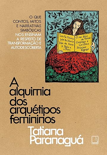 A alquimia dos arquétipos femininos, de Tatiana Paranaguá (Record). Através de mitos e contos da narrativa oral, a psicóloga junguiana Tatiana Paranaguá reflete sobre a relação entre a transformação alquímica e a transformação subjetiva da alma. Lançamento dia 29.  por Reprodução