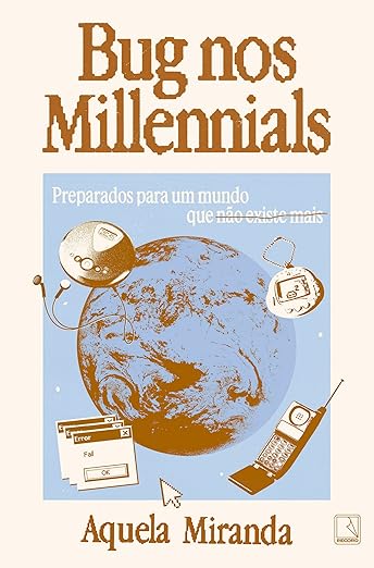 Bug nos Millennials, de Aquela Miranda (Record). Nascidos entre 1981 e 1996, os millennials cresceram rebobinando fitas e ouvindo o inconfundível som da internet discada. Um pessoal que acreditou que um curso de datilografia e um bom diploma universitário garantiriam a mesma vida estruturada que os pais tiveram. Mas, quando chegou a vez deles de serem adultos, a estabilidade financeira, o emprego dos sonhos e a conquista da casa própria passaram a ser uma promessa cada vez mais distante.Em Bug nos millennials , a atriz, humorista, roteirista, cronista e criadora de conteúdo Aquela Miranda comenta experiências com que toda uma geração vai se identificar, com a dose certa de sarcasmo e autocrítica. Lançamento dia 1.  por Reprodução