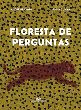 Floresta de perguntas, de André Gravatá e Anna Cunha (Companhia das Letrinhas). E se a gente atravessasse uma floresta pelos olhos de uma onça? Entre perguntas e descobertas, corra rápido em meio à mata, entre as belezas da natureza, antes que o fogo o alcance. Lançamento 16 de junho.  por Reprodução