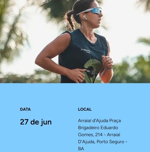 27 de junho: Porto Saúde Track&Field Experience Running Profit Runner - Porto Seguro. Local: Arraial d’Ajuda Praça Brigadeiro Eduardo Gomes. Largada às 16h15. Mais informações em: https://www.tfsports.com.br/tf-experience/experience-213/ por Reprodução